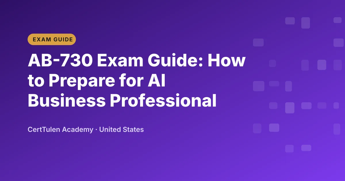 Title text AB-730 Exam Guide: How to Prepare for AI Business Professional on a CertTulen branded background