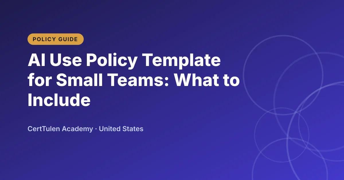 Title text AI Use Policy Template for Small Teams: What to Include on a CertTulen branded background